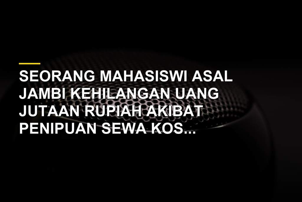 Ilustrasi penipuan sewa kos-kosan online yang merugikan mahasiswi perantau