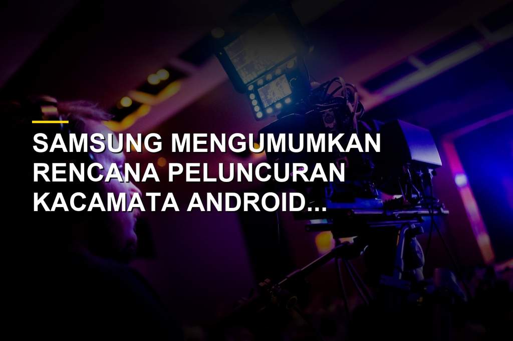 Ilustrasi perangkat terbaru Samsung seperti kacamata Android XR dan Galaxy Tab S12
