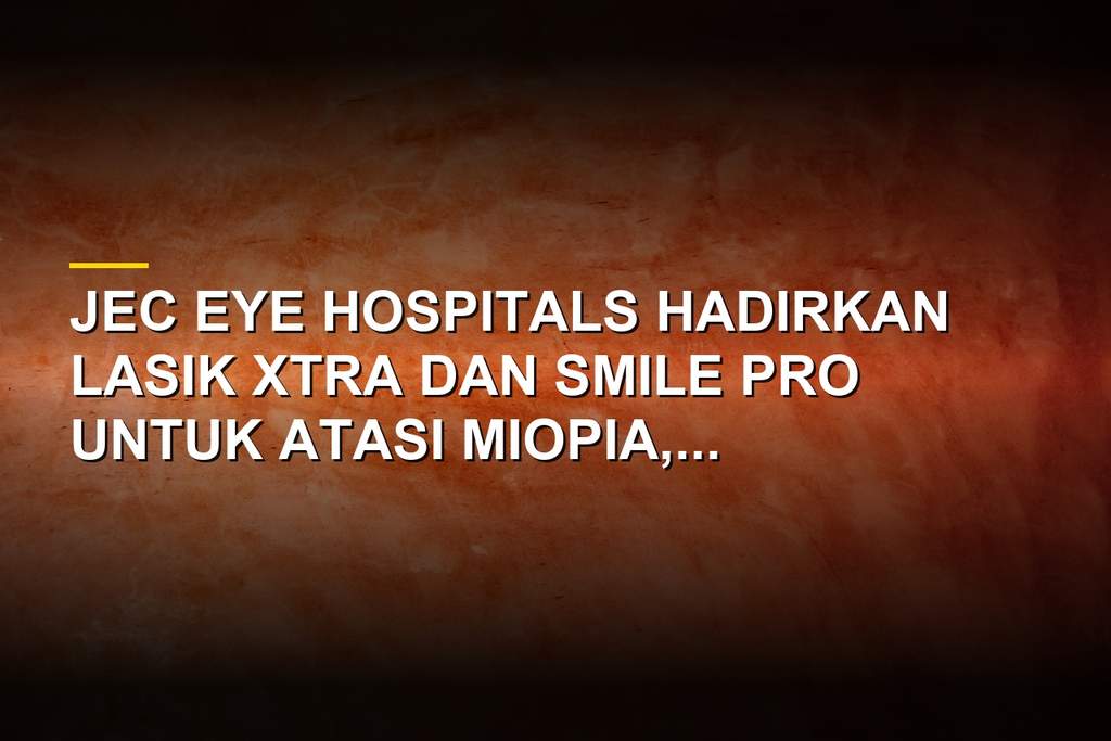 Ilustrasi prosedur LASIK dan SMILE Pro untuk koreksi kelainan refraksi mata di JEC Eye Hospitals