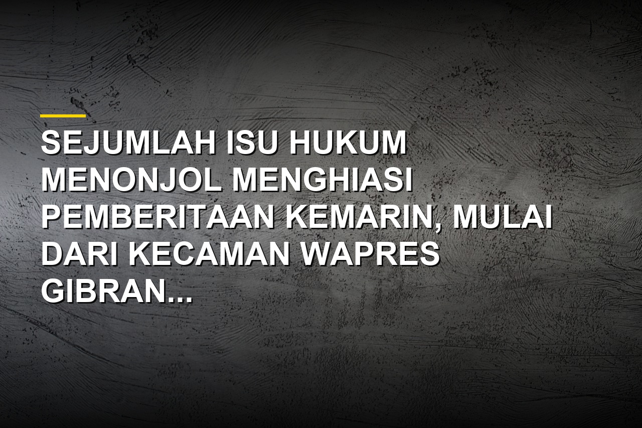 Ilustrasi rangkuman berita hukum terkini di Indonesia