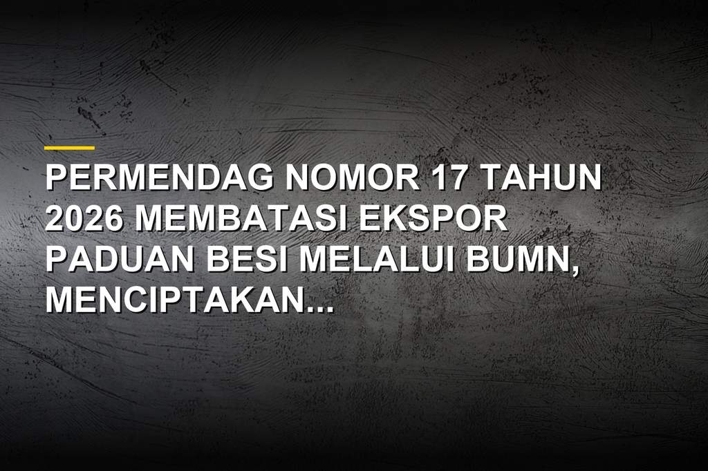 Ilustrasi regulasi ekspor paduan besi dan kebijakan perdagangan Indonesia