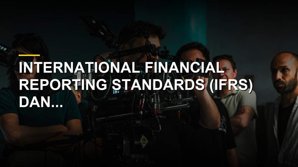 Ilustrasi standar akuntansi keuangan global IFRS dan US GAAP