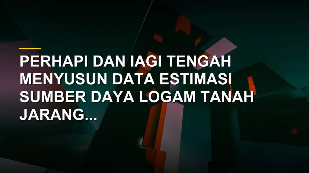 Ilustrasi tambang dan peta sebaran potensi logam tanah jarang atau rare earth element di Indonesia