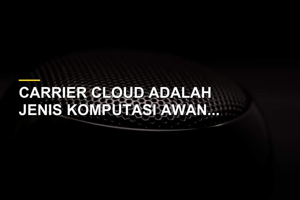 Ilustrasi teknologi carrier cloud yang mengintegrasikan jaringan luas