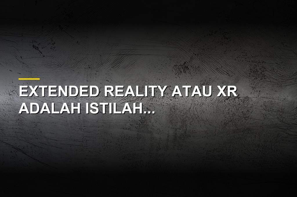 Ilustrasi teknologi Extended Reality yang menggabungkan dunia nyata dan digital