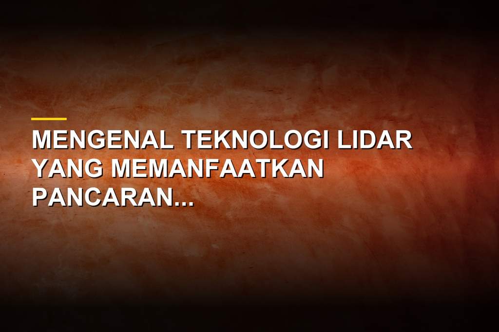Ilustrasi teknologi Lidar untuk pemetaan 3 dimensi