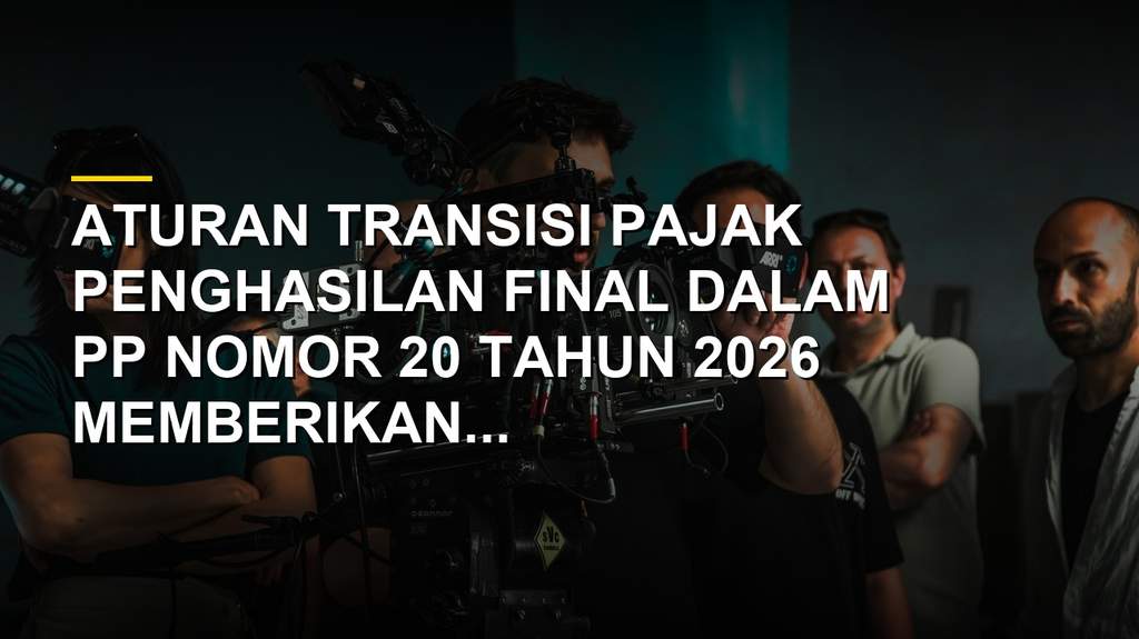 Ilustrasi transisi aturan pajak penghasilan dan badan usaha di Indonesia