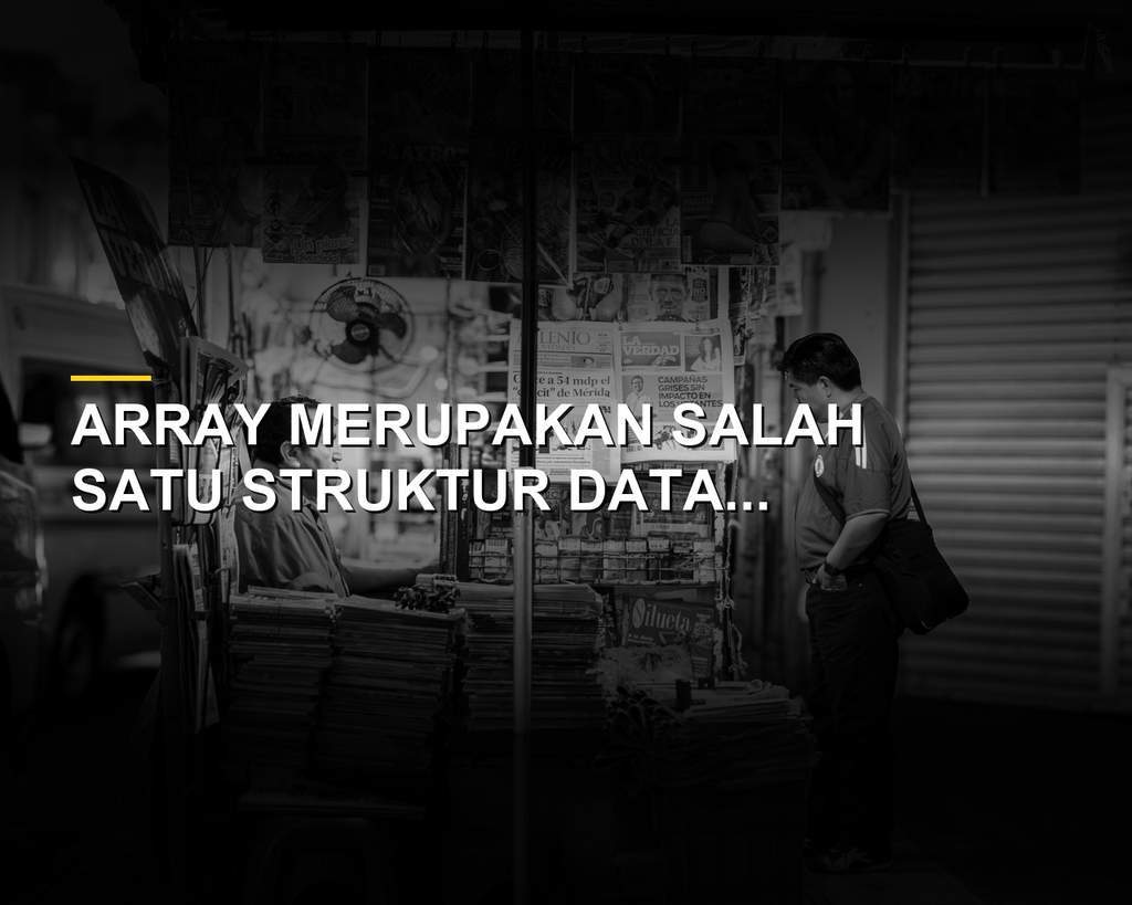 Ilustrasi visualisasi struktur data array dalam memori komputer