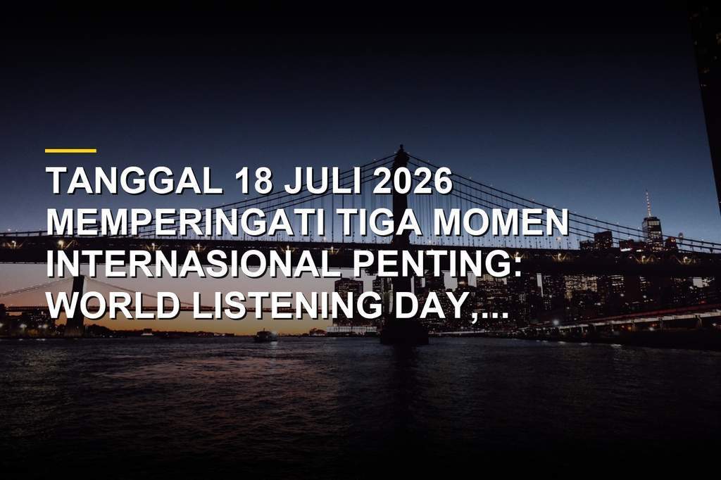 Infografis tiga peringatan internasional penting pada tanggal 18 Juli 2026
