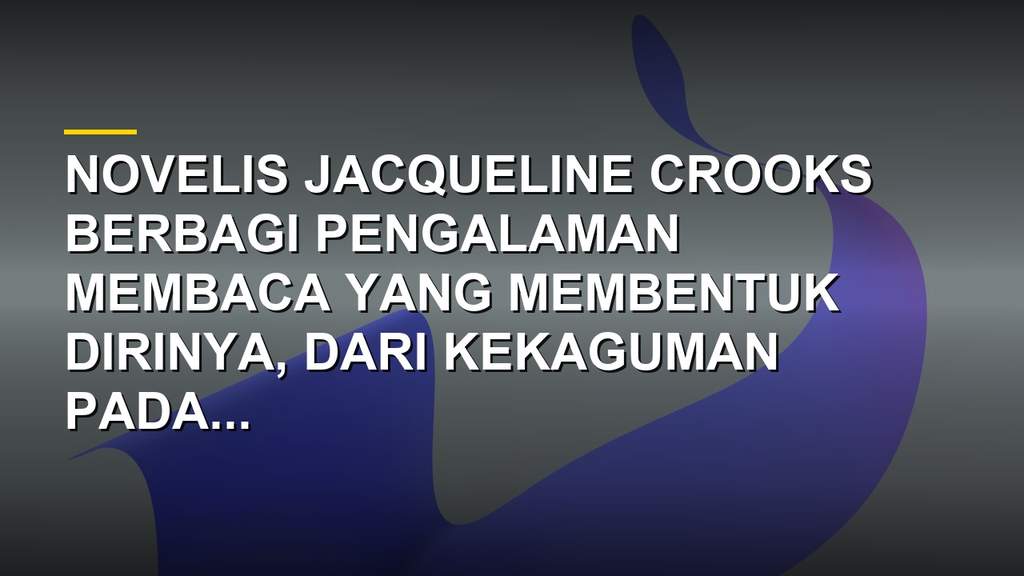 Jacqueline Crooks novelis yang terinspirasi Toni Morrison untuk menemukan suaranya sendiri