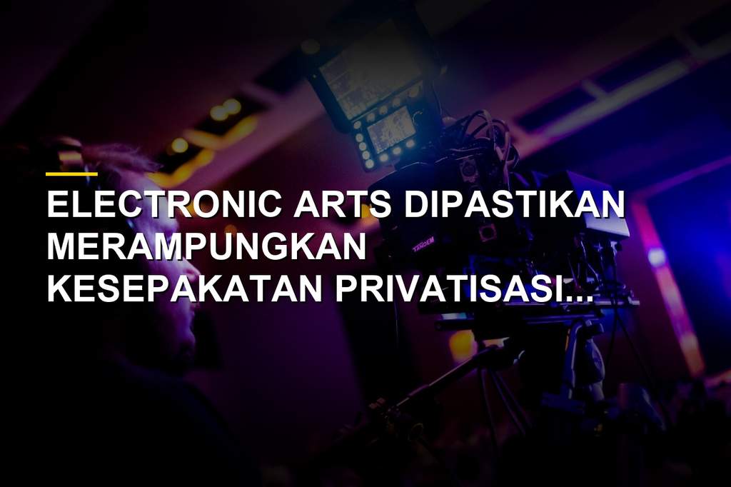 Electronic Arts Segera Rampungkan Akuisisi Rp890 Triliun Pekan Depan