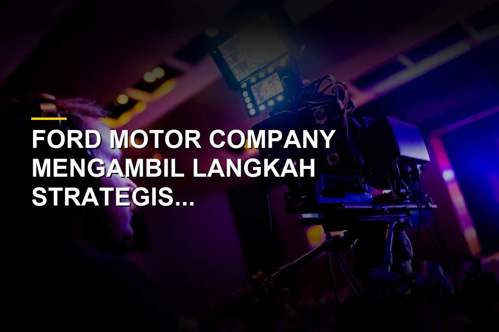 Kantor pusat Ford Motor Company di Dearborn, Michigan
