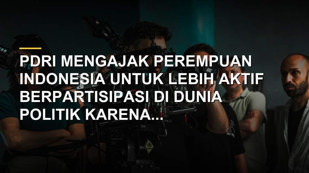 Kegiatan PDRI mengajak perempuan lebih aktif di politik demi kemajuan bangsa Indonesia