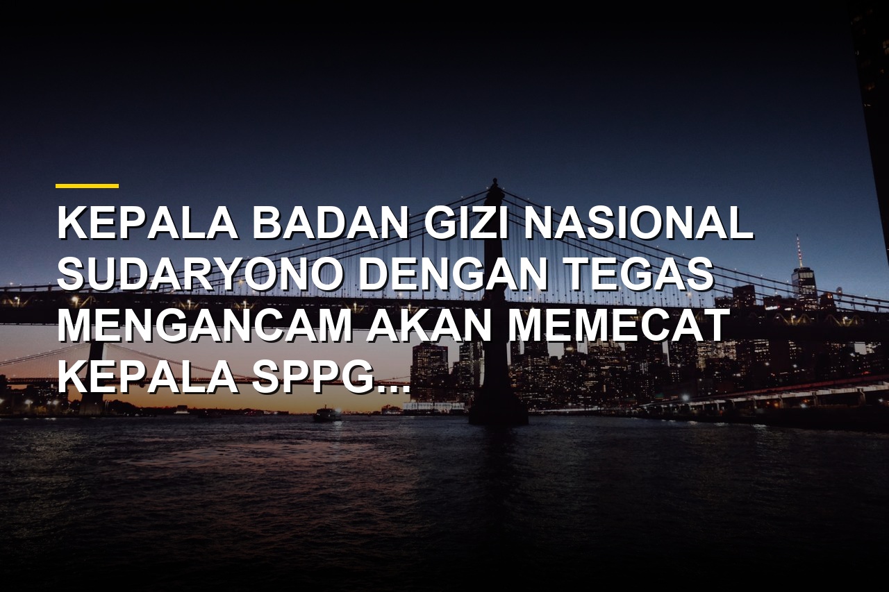 Kepala Badan Gizi Nasional Sudaryono memberikan ancaman tegas kepada kepala dapur MBG yang korupsi