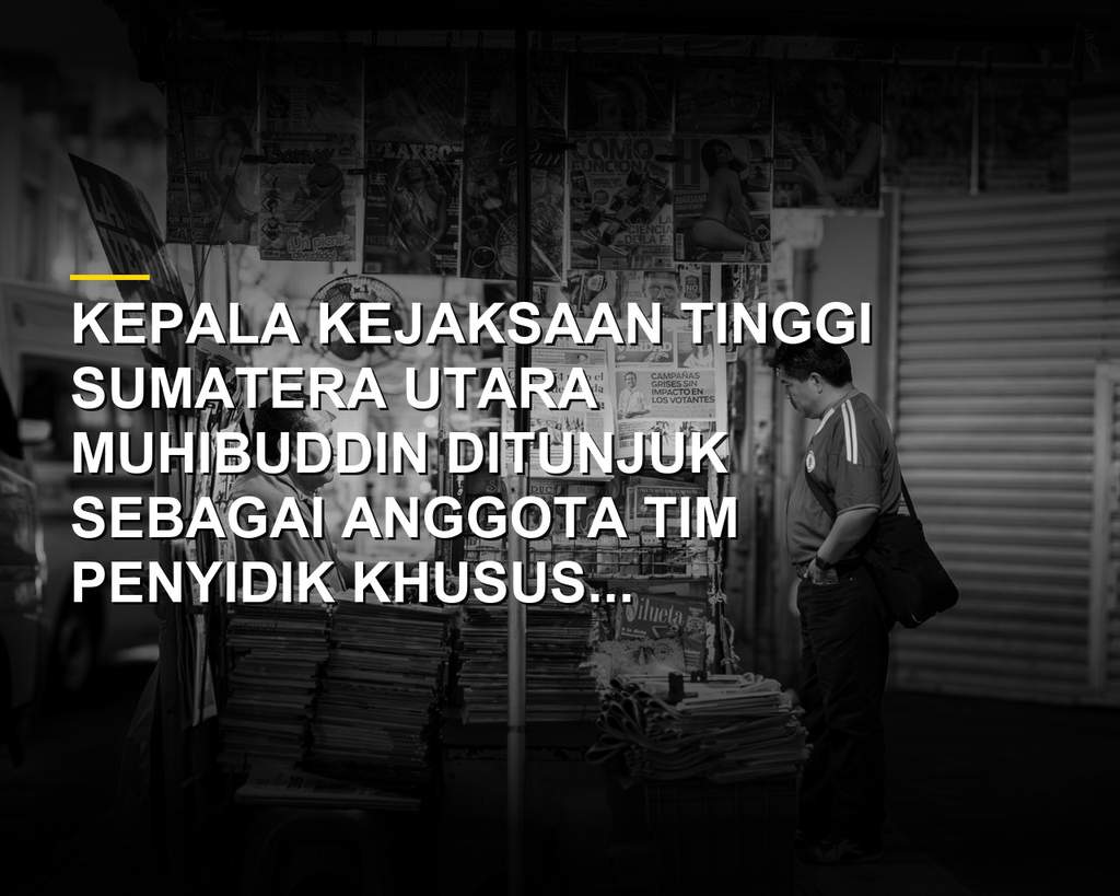 Kepala Kejaksaan Tinggi Sumatera Utara Muhibuddin masuk tim penyidik khusus kasus eks Jampidsus.