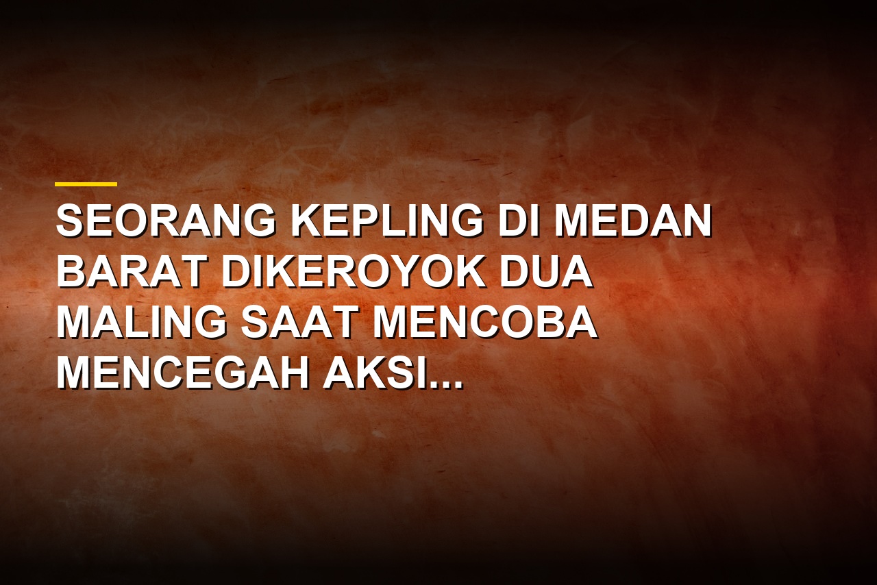 Kepling di Medan dikeroyok maling saat gagalkan pencurian rumah kosong