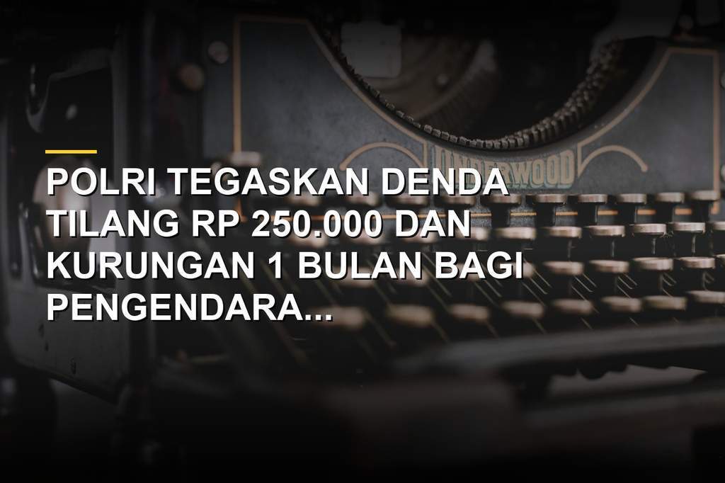 Klarifikasi Polri tentang tilang ban gundul Rp 250.000 bukan aturan baru