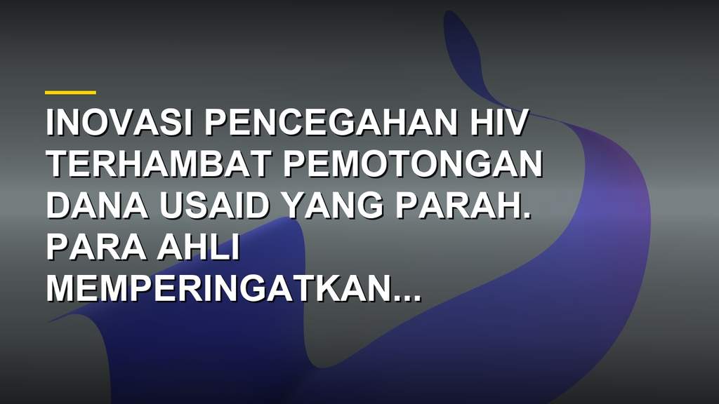 Konferensi AIDS 2026 di Rio de Janeiro membahas dampak pemotongan USAID terhadap akses obat pencegahan HIV