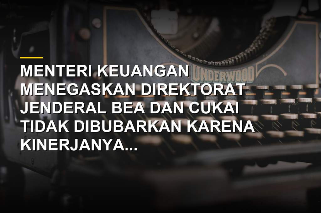 Konferensi pers Kementerian Keuangan terkait penegasan kinerja Direktorat Jenderal Bea dan Cukai