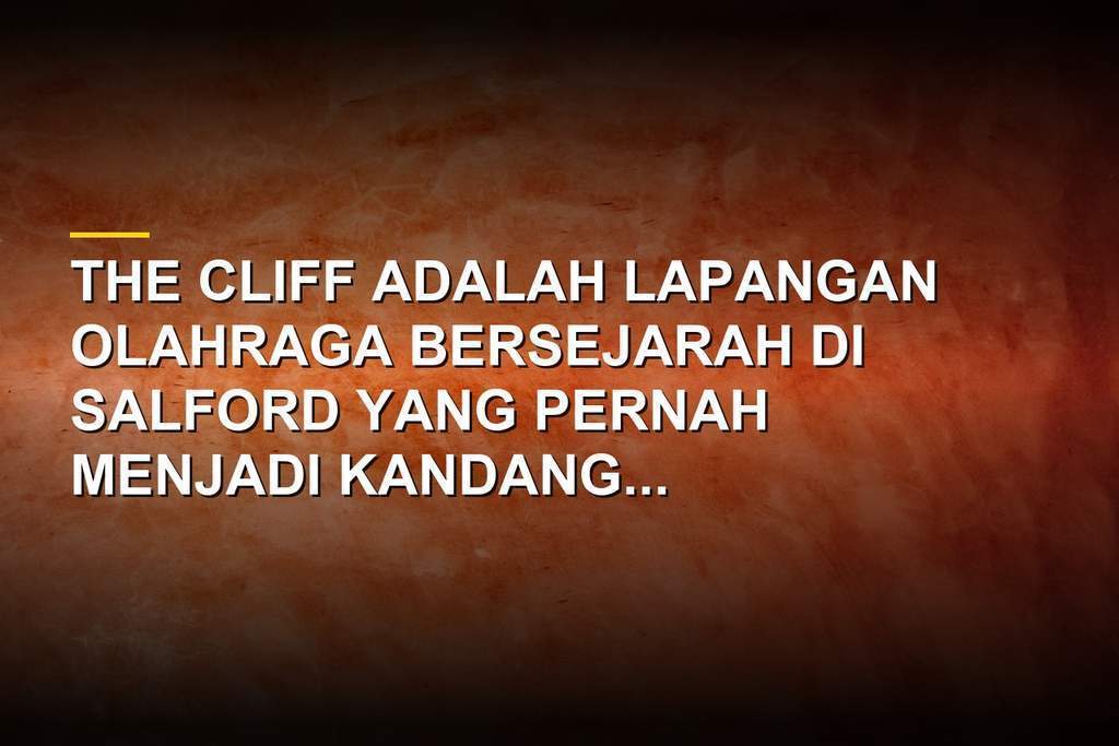 Lapangan latihan The Cliff di Salford, Inggris, bekas markas Broughton Rangers dan Manchester United