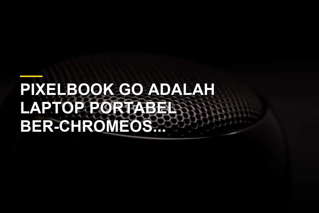 Laptop Pixelbook Go berwarna hitam di atas meja dengan sistem operasi ChromeOS