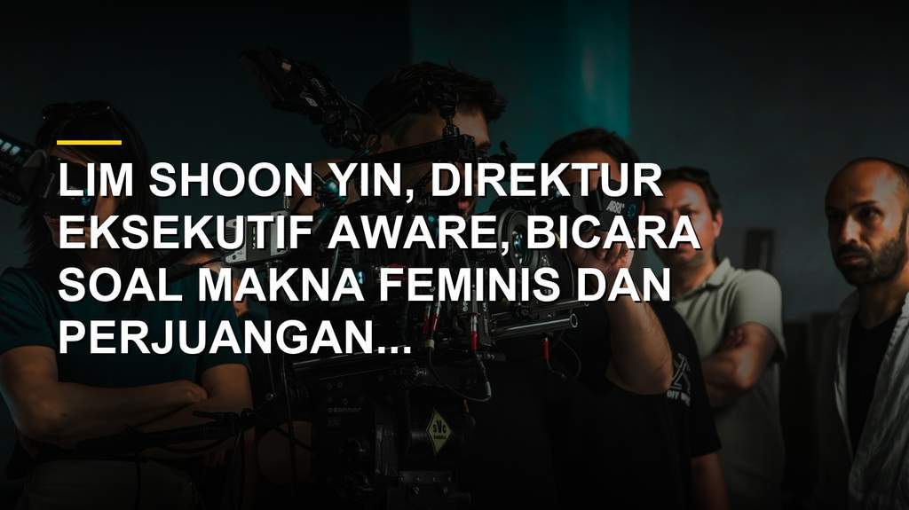 Lim Shoon Yin Direktur Eksekutif AWARE Singapura berbicara tentang feminisme dan kesetaraan gender