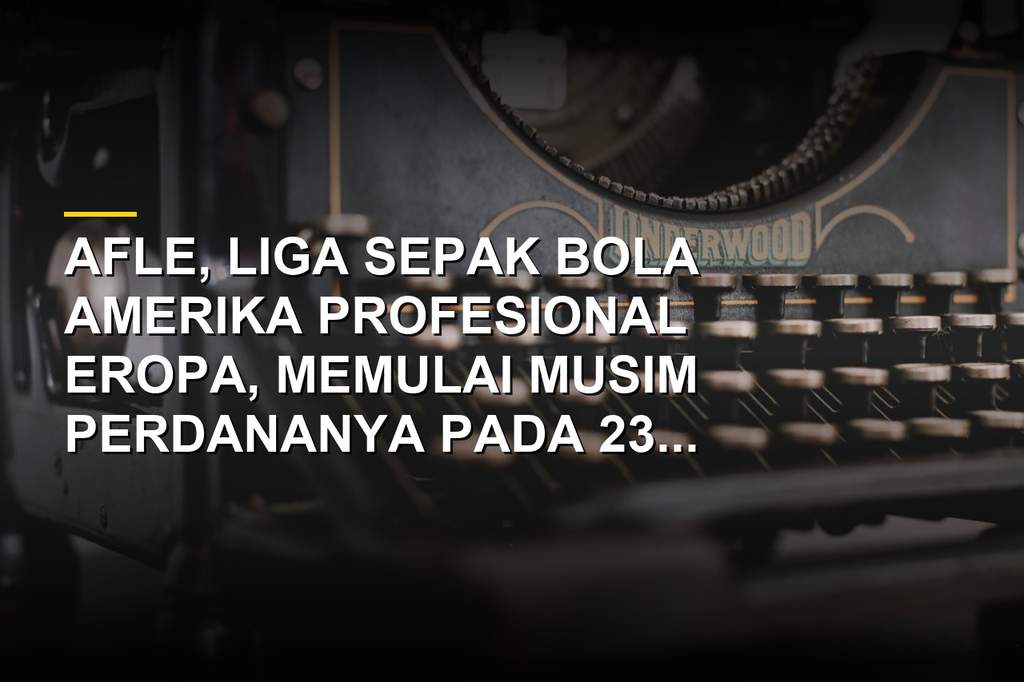Liga Bola Amerika AFLE Resmi Bergulir, Rhein Fire Jadi Peserta Pertama