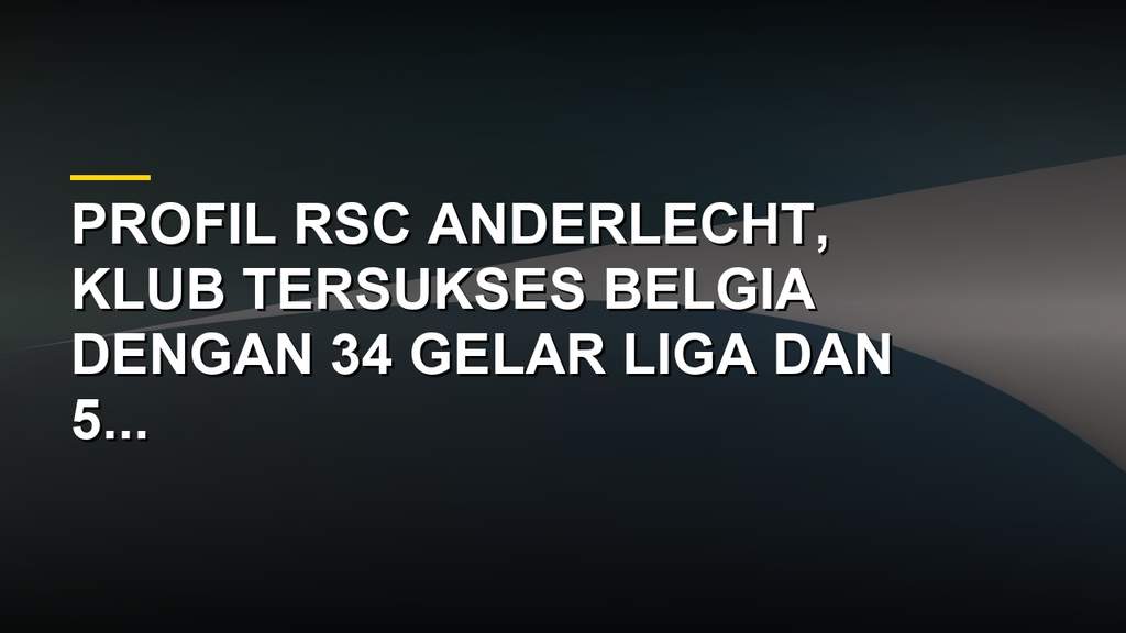 Logo dan stadion Lotto Park milik RSC Anderlecht, klub raksasa sepak bola Belgia