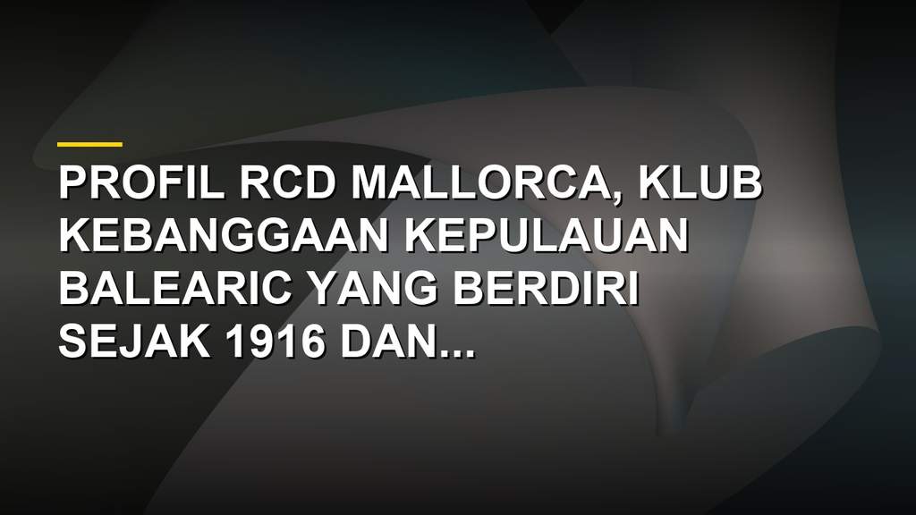 Logo dan stadion RCD Mallorca, klub sepak bola Spanyol dari Kepulauan Balearic