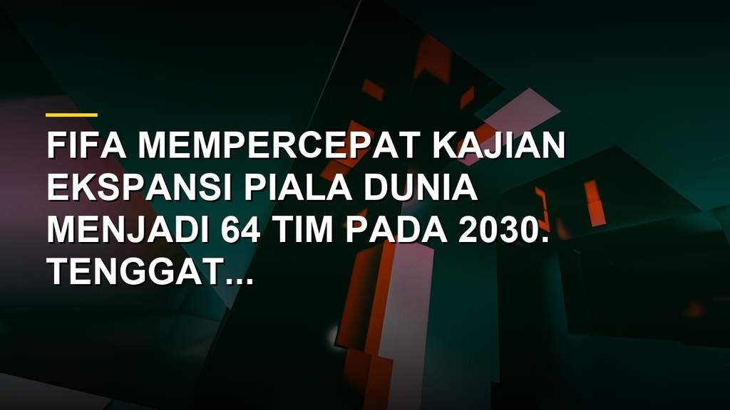 Logo FIFA dan bola Piala Dunia dengan latar grafik ekspansi 64 tim