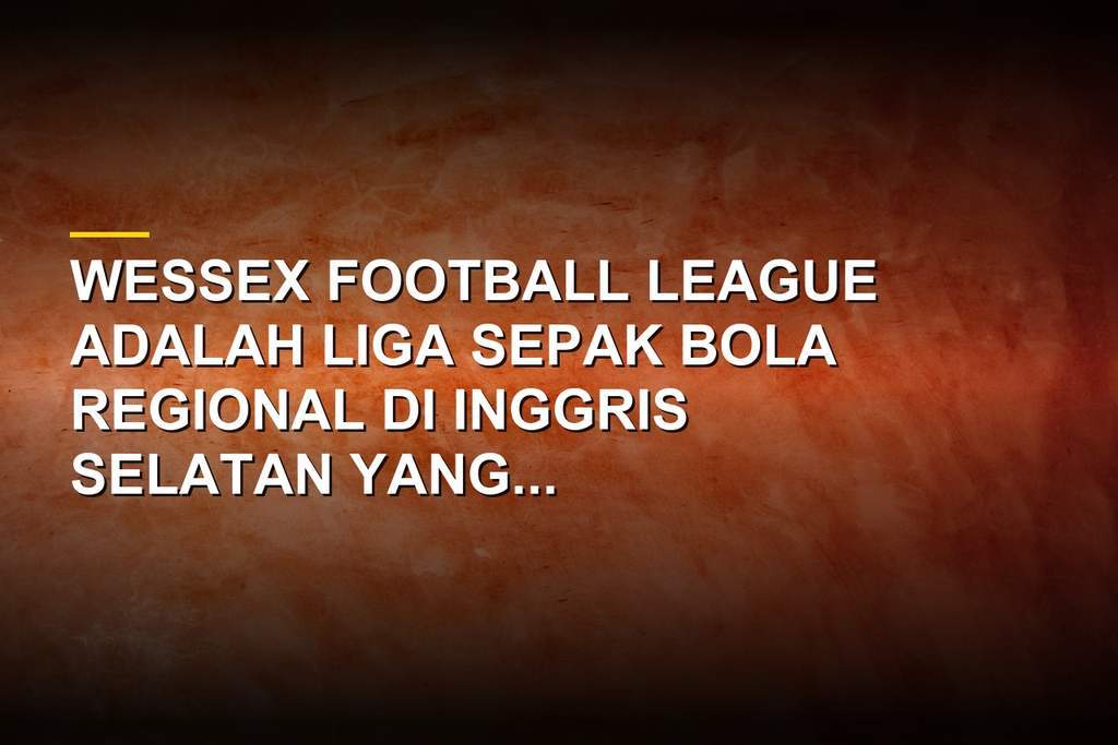 Profil Wessex Football League, Kompetisi Regional Inggris Selatan