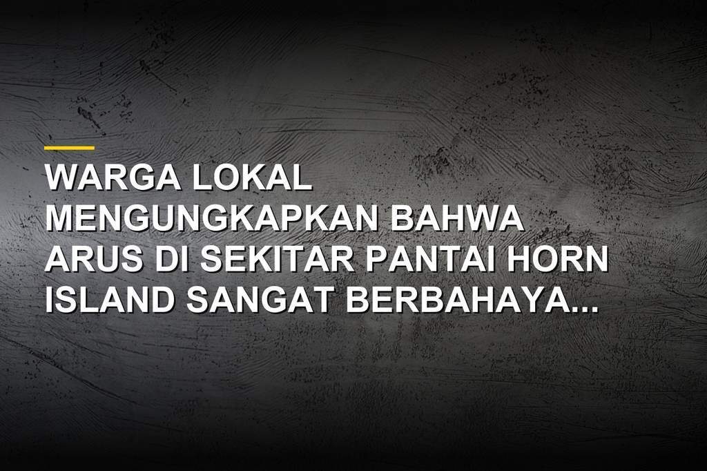 Lokasi pantai Horn Island tempat ditemukannya jenazah Nolan Wells yang memicu penyelidikan