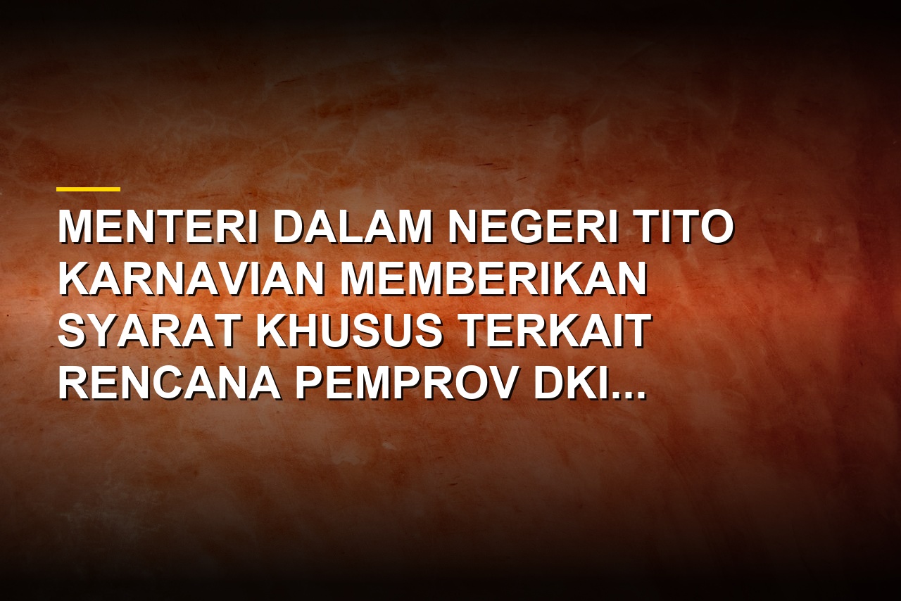Menteri Dalam Negeri Tito Karnavian memberikan tanggapan terkait rencana obligasi DKI Jakarta