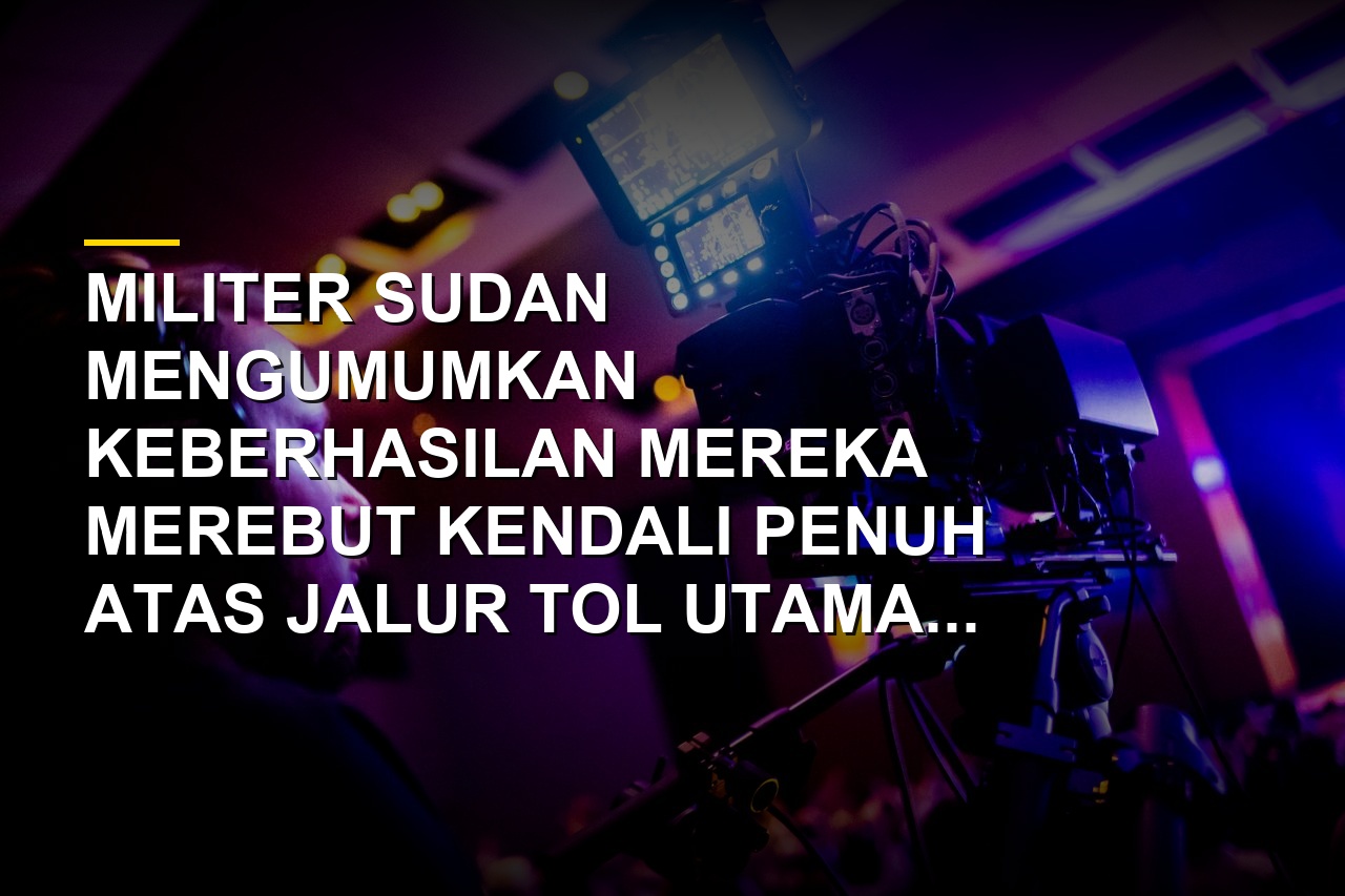 Militer Sudan merebut jalan tol utama penghubung Khartoum dan el-Obeid