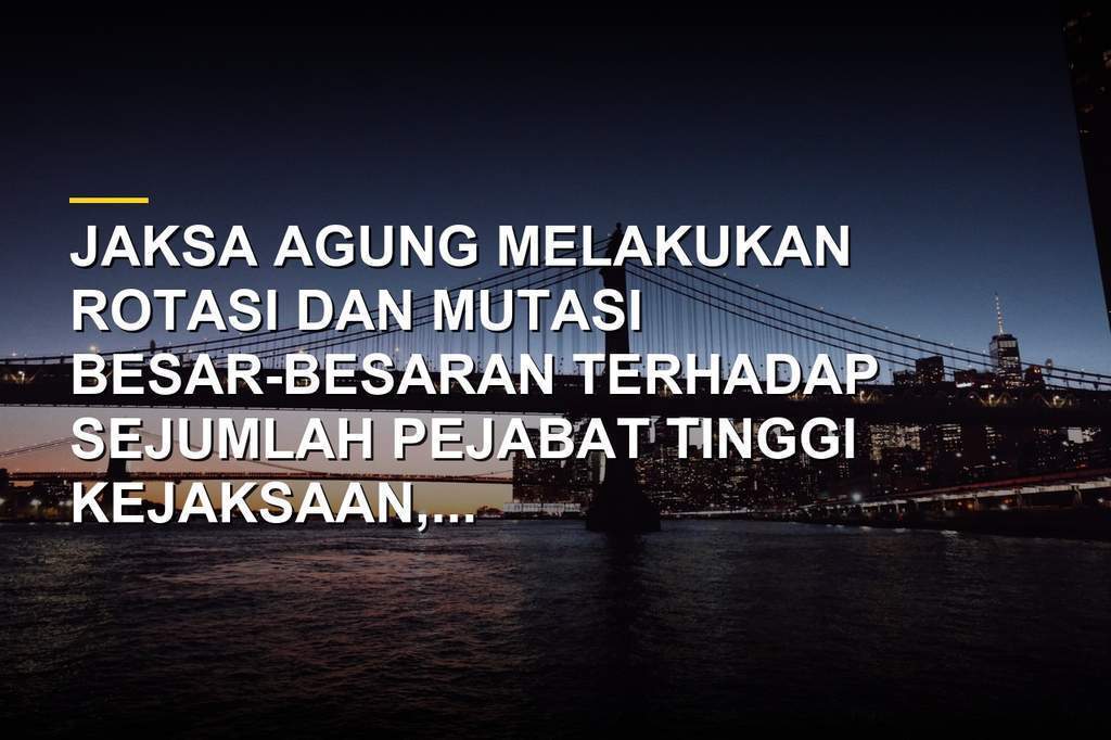 Mutasi besar-besaran Kejaksaan Agung oleh Jaksa Agung Sanitiar Burhanuddin