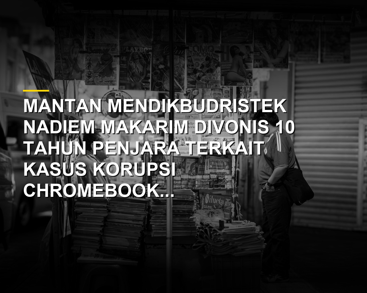 Nadiem Makarim divonis 10 tahun penjara dan deretan hoaks yang pernah menerpa