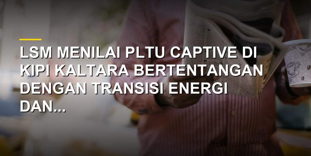 LSM Soroti Dampak PLTU Captive KIPI Kaltara, Nelayan Merana