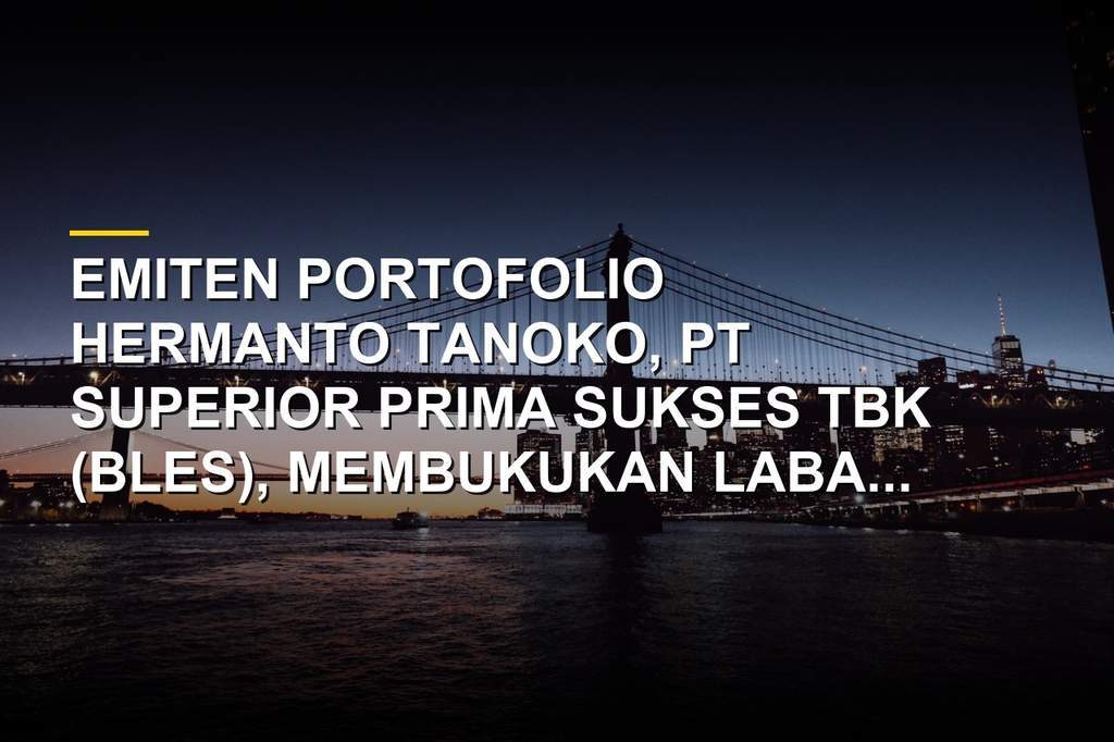 Pabrik bata ringan milik PT Superior Prima Sukses Tbk (BLES) emiten Hermanto Tanoko di Lamongan