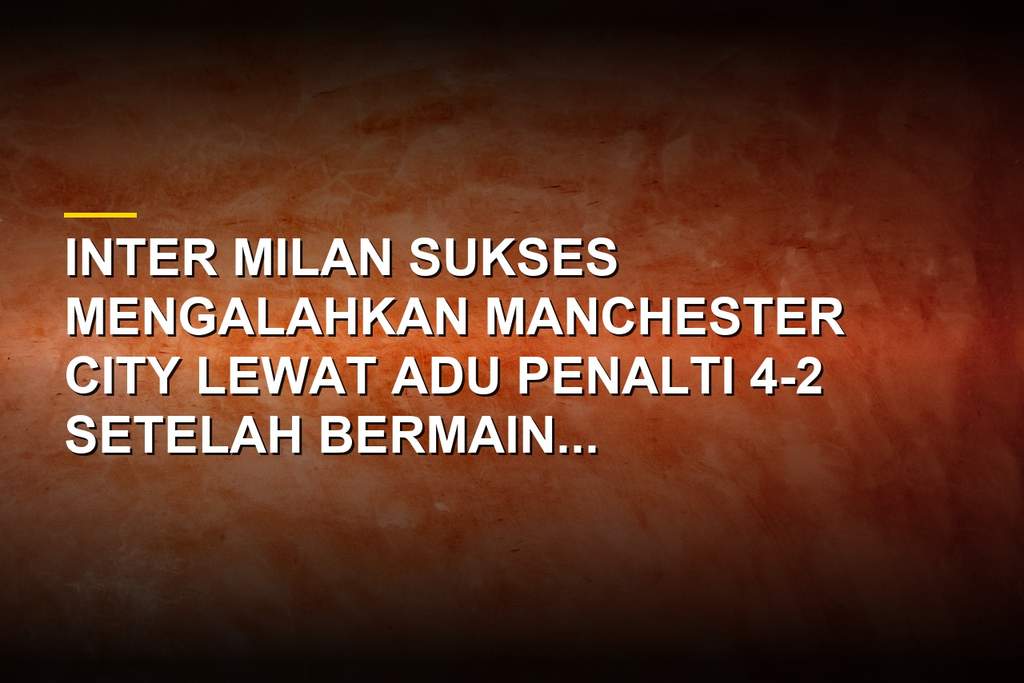 Para pemain Inter merayakan kemenangan adu penalti atas Manchester City di Hong Kong