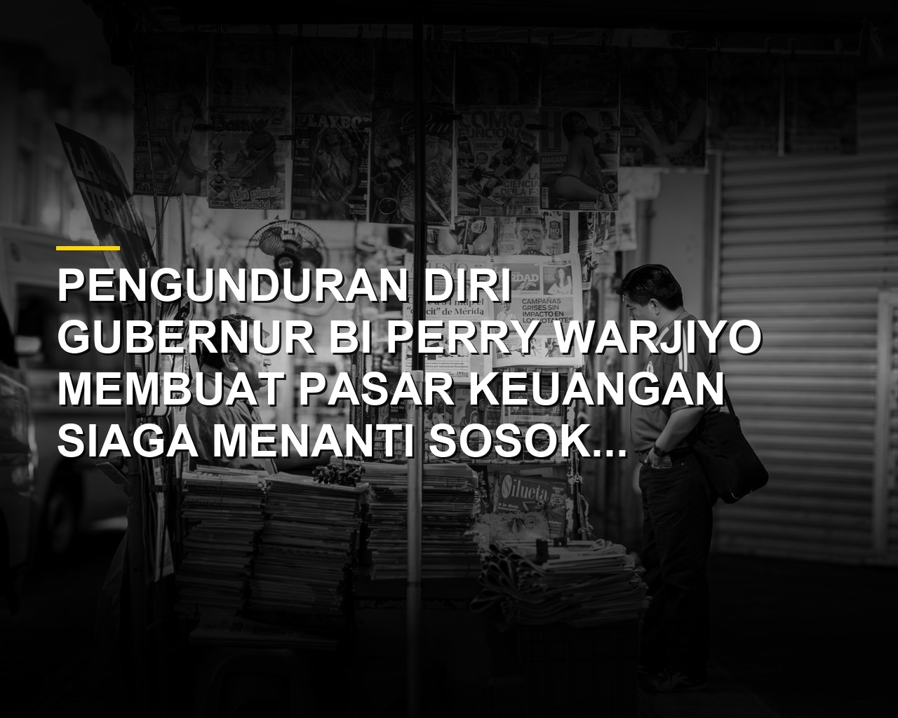 Pasar Pantau BI Dan Pengganti Perry Warjiyo Rupiah Melemah