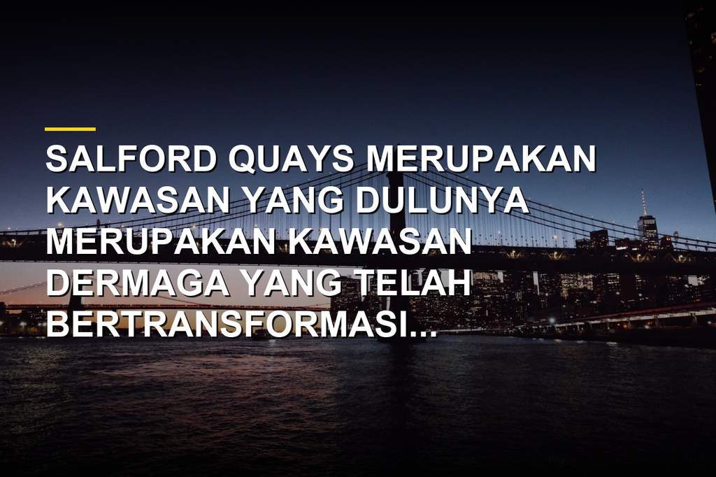 Pemandangan Salford Quays dengan MediaCityUK, The Lowry, dan kanal yang dikelilingi bangunan modern
