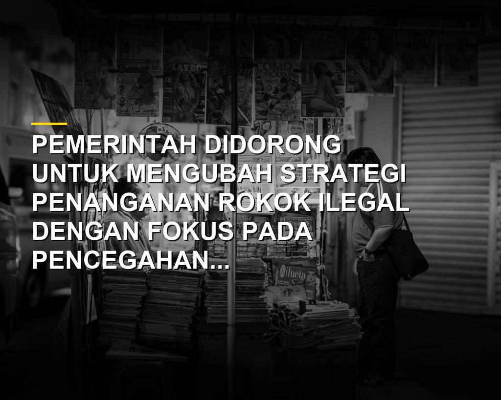 Pemerintah diminta terapkan strategi pencegahan guna menanggulangi peredaran rokok ilegal