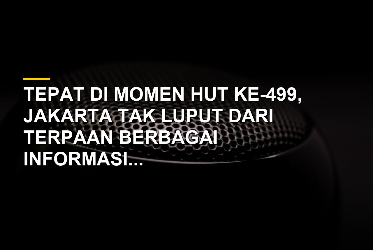 Perayaan HUT ke-499 Jakarta di Monas yang diwarnai edukasi melawan hoaks