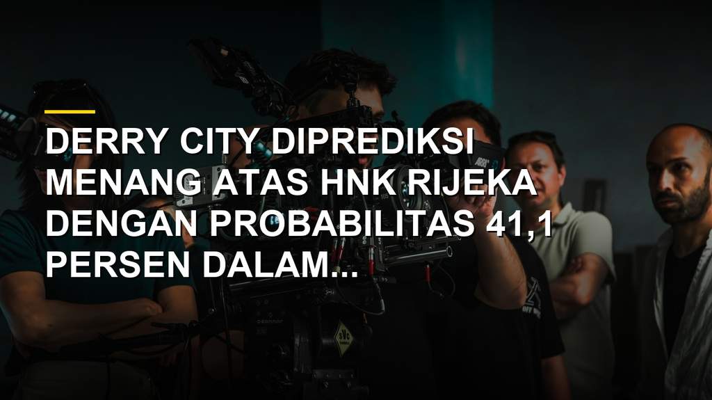 Pertandingan Derry City melawan HNK Rijeka di UEFA Conference League dengan analisis skor dan probabilitas