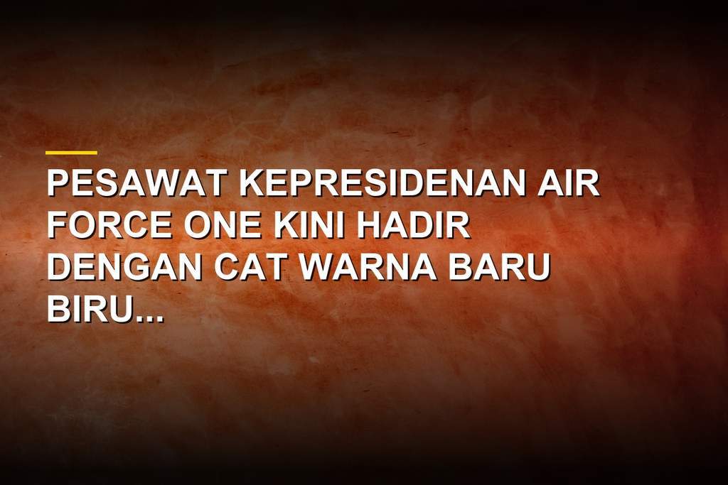 Pesawat kepresidenan Air Force One dengan warna baru biru tua, garis emas, dan aksen merah di bandara