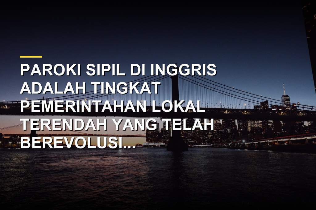Peta dan ilustrasi sistem paroki sipil di Inggris sebagai unit pemerintahan lokal