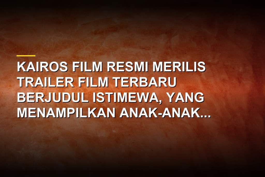 Poster dan trailer resmi film keluarga Istimewa garapan Kairos Film yang dibintangi anak disabilitas