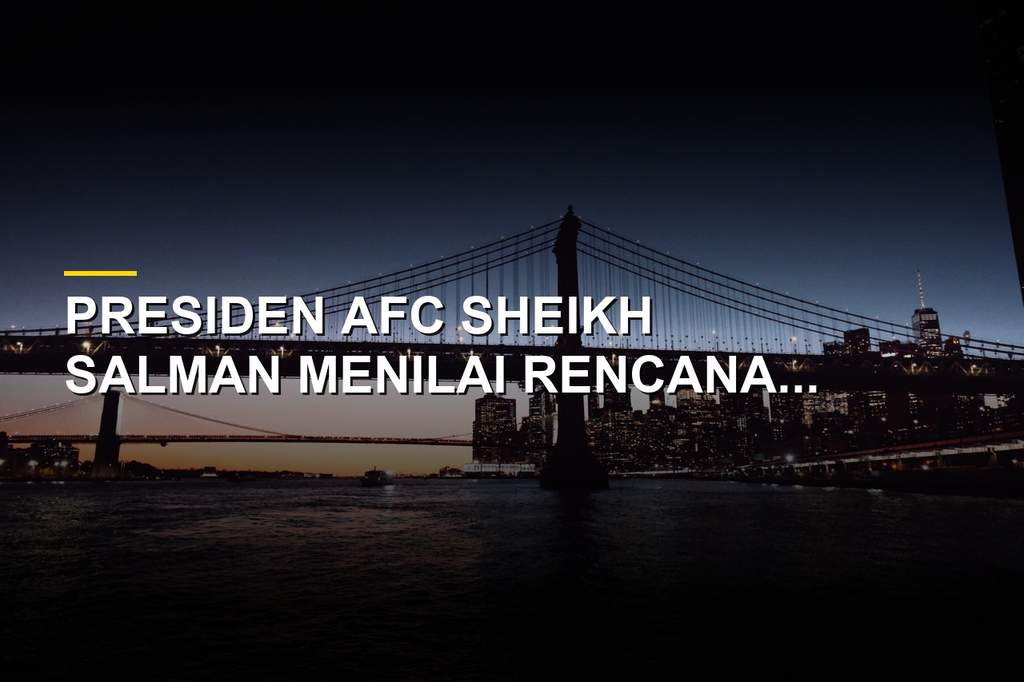 Presiden AFC Sheikh Salman bin Ebrahim Al Khalifa menolak rencana investasi FIFA untuk Piala Dunia