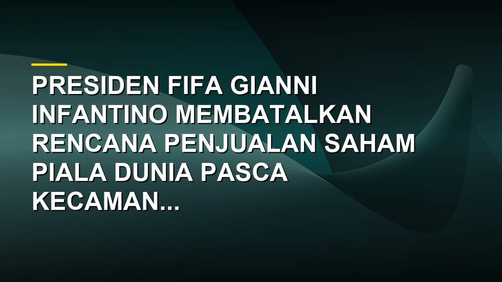 Presiden FIFA Gianni Infantino saat konferensi pers membatalkan proyek investasi Piala Dunia