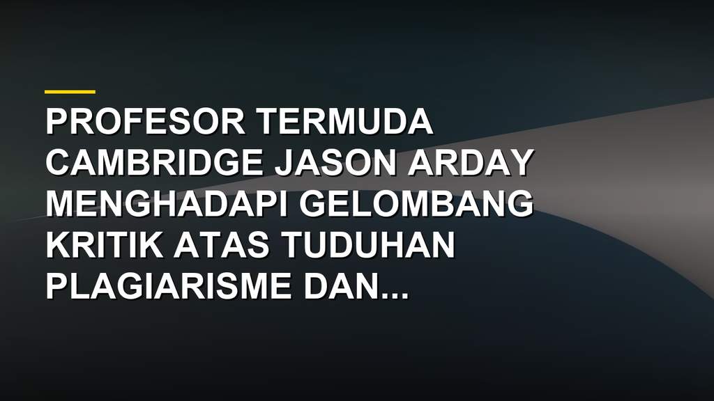 Profesor Jason Arday dari Universitas Cambridge tengah menjadi sorotan kontroversi plagiarisme